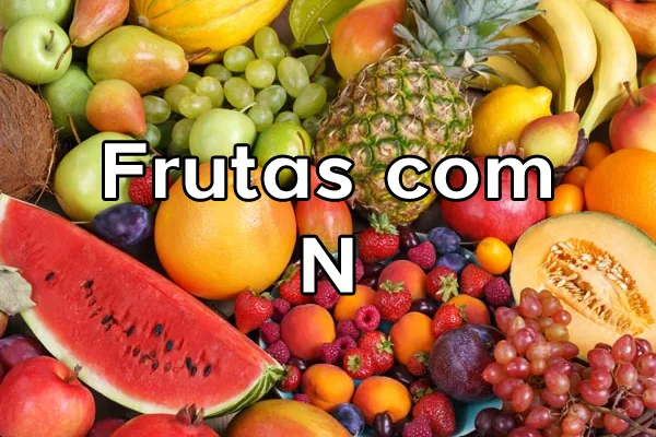 Frutas que Começam com a Letra N: Nome e Características